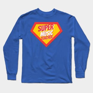Music Teacher Gifts | Super Music Teacher Long Sleeve T-Shirt
